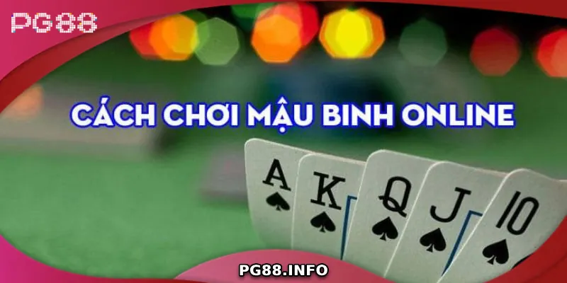 Chơi Mậu Binh - Hướng Dẫn Chi Tiết Và Chiến Thuật Đỉnh Cao Cách chơi mậu binh cơ bản