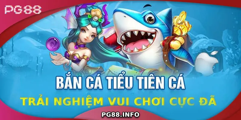 Hướng Dẫn Cách Chơi Bắn Cá Tiểu Tiên Cá Tại PG88 Cách tham gia bắn cá và đặt cược tại PG88
