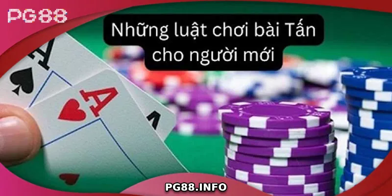 Hướng Dẫn Chi Tiết Chơi Bài Tấn Từ A Đến Z Cho Tân Binh Luật chơi bài tấn cơ bản
